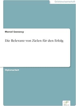 Die Relevanz von Zielen für den Erfolg (German Edition)